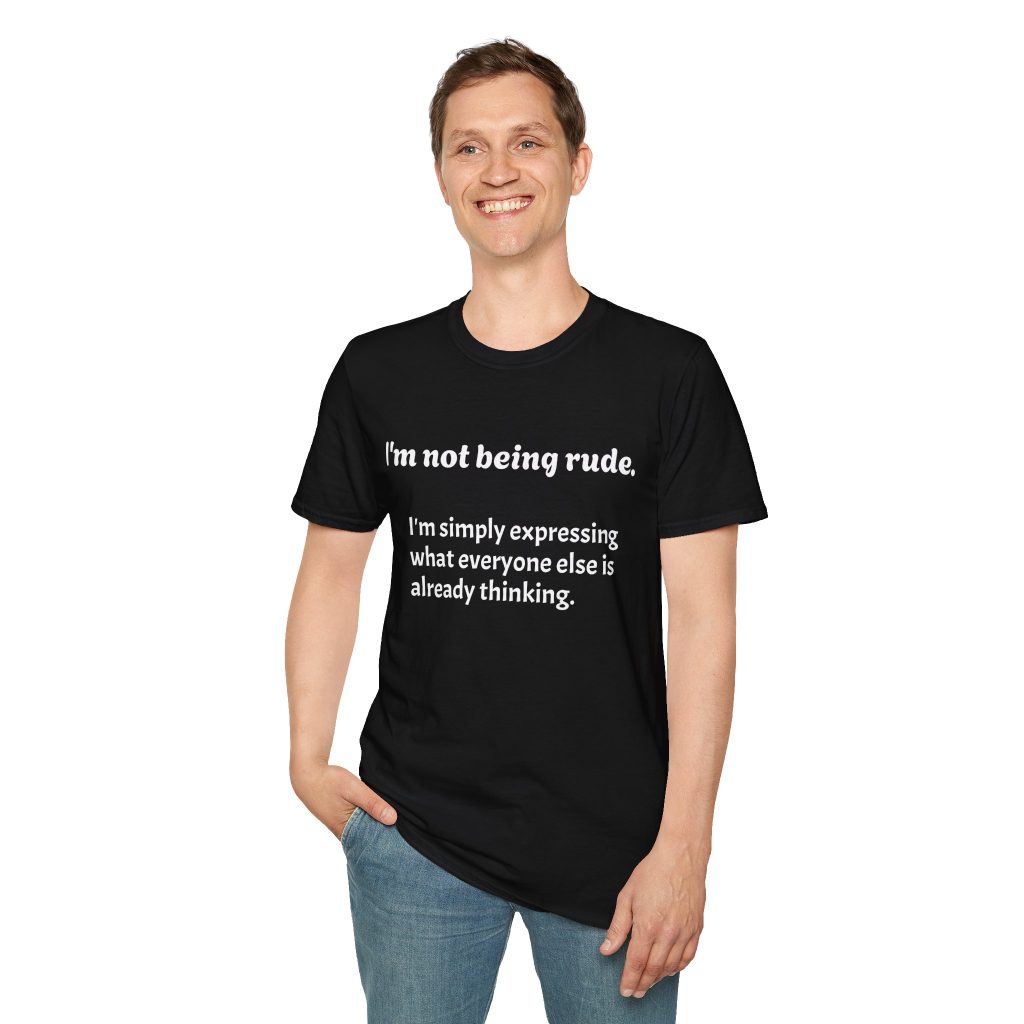 "I'm not being rude" Unisex Tee Worldwide delivery!